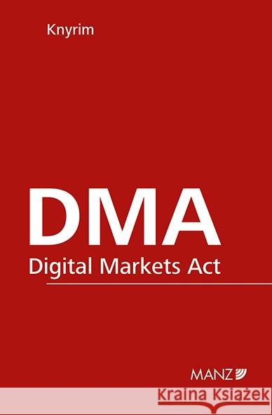 DMA - Digital Markets Act Knyrim, Rainer 9783214252649