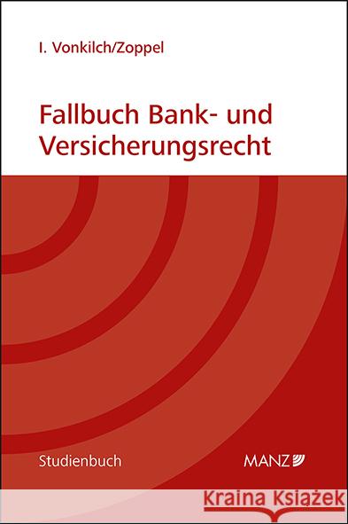 Fallbuch Bank- und Versicherungsrecht Vonkilch, Isabelle, Zoppel, Moritz 9783214254520 Manz'sche Verlags- u. Universitätsbuchhandlun