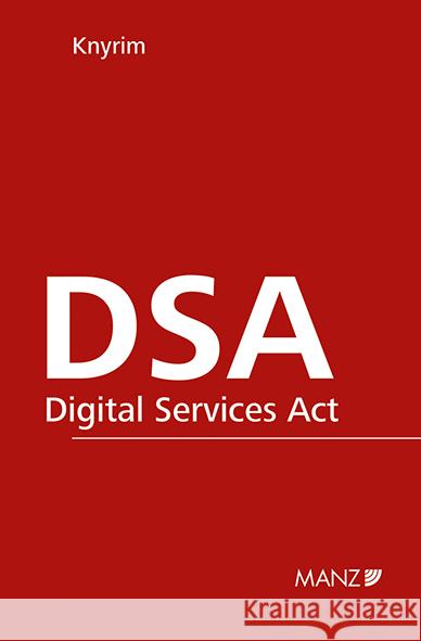 DSA - Digital Services Act Knyrim, Rainer 9783214255541 Manz'sche Verlags- u. Universitätsbuchhandlun
