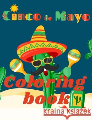 Cinco de Mayo Coloring Book.Stunning Coloring Book for Teens and Adults. Love for Mexico! Cristie Jameslake 9783214824983 Cristina Dovan