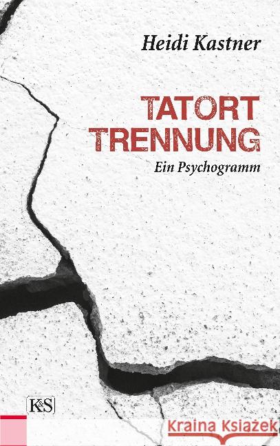 Tatort Trennung : Ein Psychogramm Kastner, Heidi 9783218010405 Kremayr & Scheriau