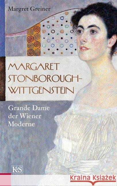 Margaret Stonborough-Wittgenstein : Grande Dame der Wiener Moderne Greiner, Margret 9783218011105