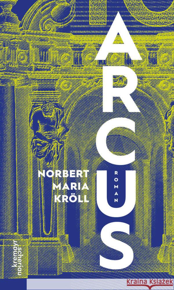 Arcus Kröll, Norbert Maria 9783218014441 Verlag Kremayr & Scheriau