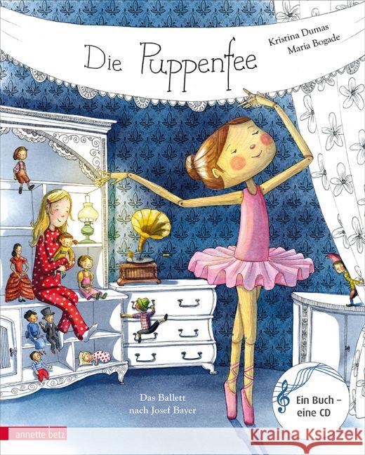 Die Puppenfee, m. 1 Audio-CD : Das Ballett nach Josef Bayer. Ein Buch - eine CD Dumas, Kristina 9783219116502 Betz, Wien