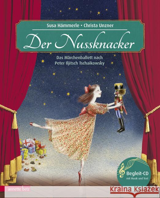 Der Nussknacker, m. Audio-CD : Das Märchenballett nach Peter Iljitsch Tschaikowsky Hämmerle, Susa 9783219117332 Betz, Wien