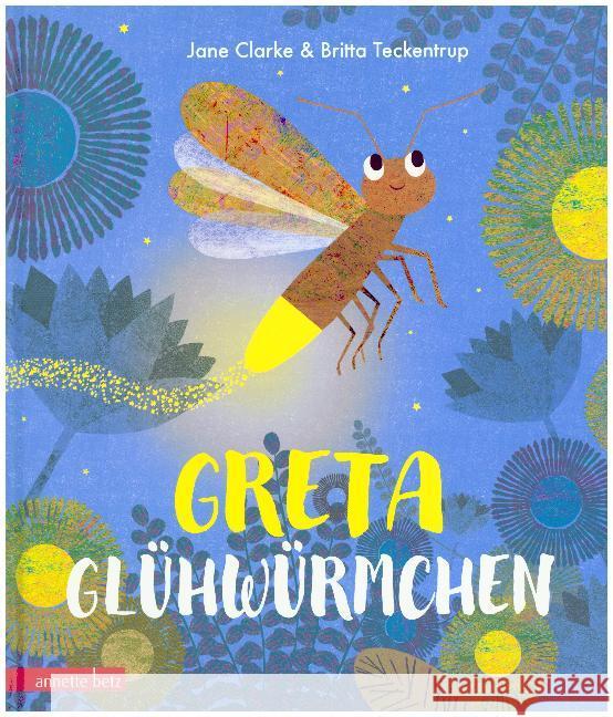 Greta Glühwürmchen : Bilderbuch Clarke, Jane 9783219117554 Betz, Wien