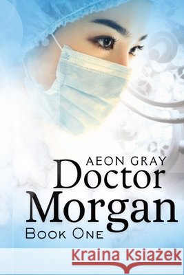 Doctor Morgan: Book One Aeon Gray 9783219872620 Lesbian Romance