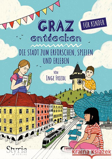 Graz entdecken für Kinder Friedl, Inge 9783222136726 Styria