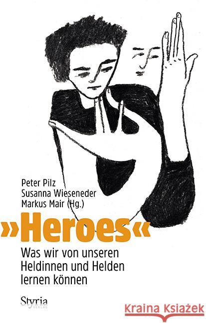 »Heroes« Pilz, Peter, Wieseneder, Susanna, Mair, Markus 9783222136870 Styria