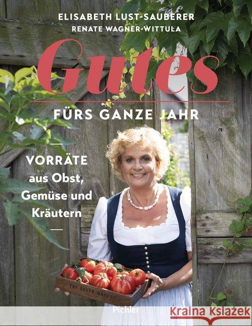 Gutes fürs ganze Jahr : Vorräte aus Obst, Gemüse und Kräutern Lust-Sauberer, Elisabeth; Wagner-Wittula, Renate 9783222140457