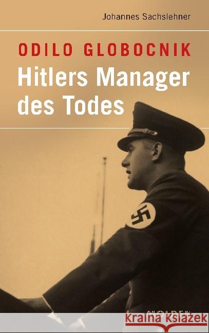 Odilo Globocnik : Hitlers Manager des Todes Sachslehner, Johannes 9783222150203 Molden