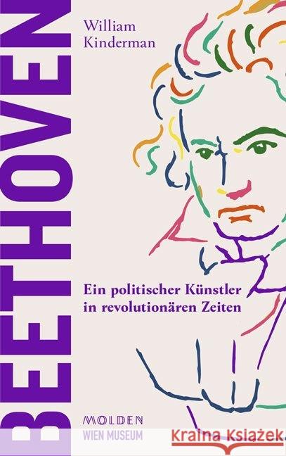 Beethoven : Ein politischer Künstler in revolutionären Zeiten Kinderman, William 9783222150524