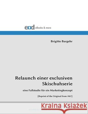 Relaunch einer exclusiven Skischuhserie Brigitte Bargehr 9783226022827