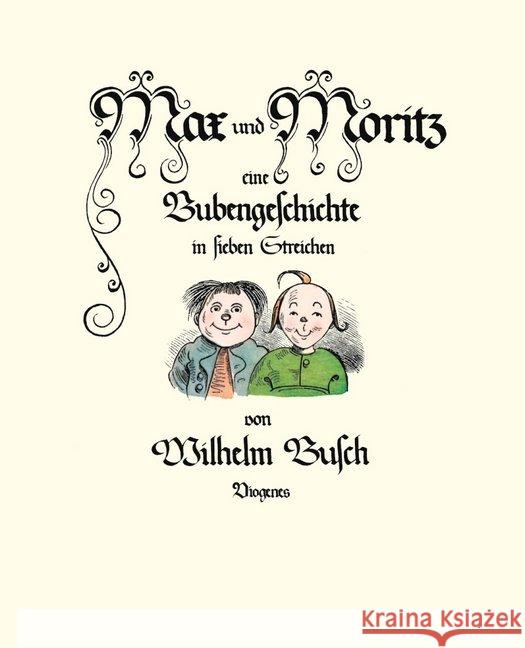 Max und Moritz : Eine Bubengeschichte in sieben Streichen Busch, Wilhelm   9783257005677 Diogenes