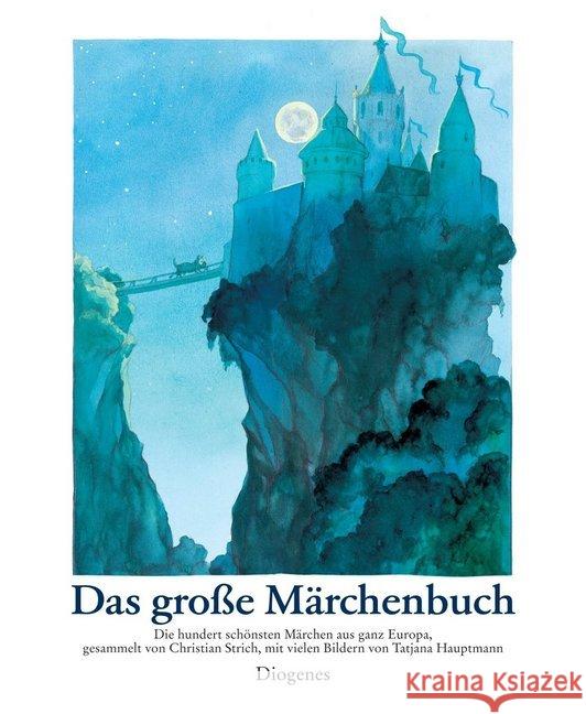 Das große Märchenbuch : Die hundert schönsten Märchen aus ganz Europa Hauptmann, Tatjana Strich, Christian  9783257006858 Diogenes