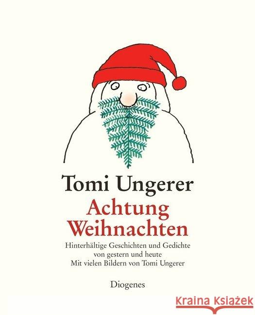 Achtung Weihnachten : Hinterhältige Geschichten und Gedichte von gestern und heute Ungerer, Tomi   9783257010152 Diogenes