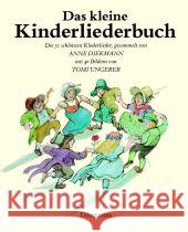 Das kleine Kinderliederbuch : Die schönsten deutschen Kinderlieder Ungerer, Tomi Diekmann, Anne  9783257011135 Diogenes