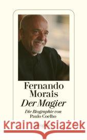 Der Magier : Die Biographie des Paulo Coelho Morais, Fernando Schweder-Schreiner, Karin von Meyer-Minnemann, Maralde 9783257067521