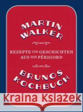 Brunos Kochbuch : Rezepte und Geschichten aus dem Périgord Walker, Martin 9783257069143