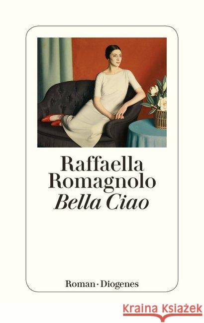 Bella Ciao : Roman Romagnolo, Raffaella 9783257070620