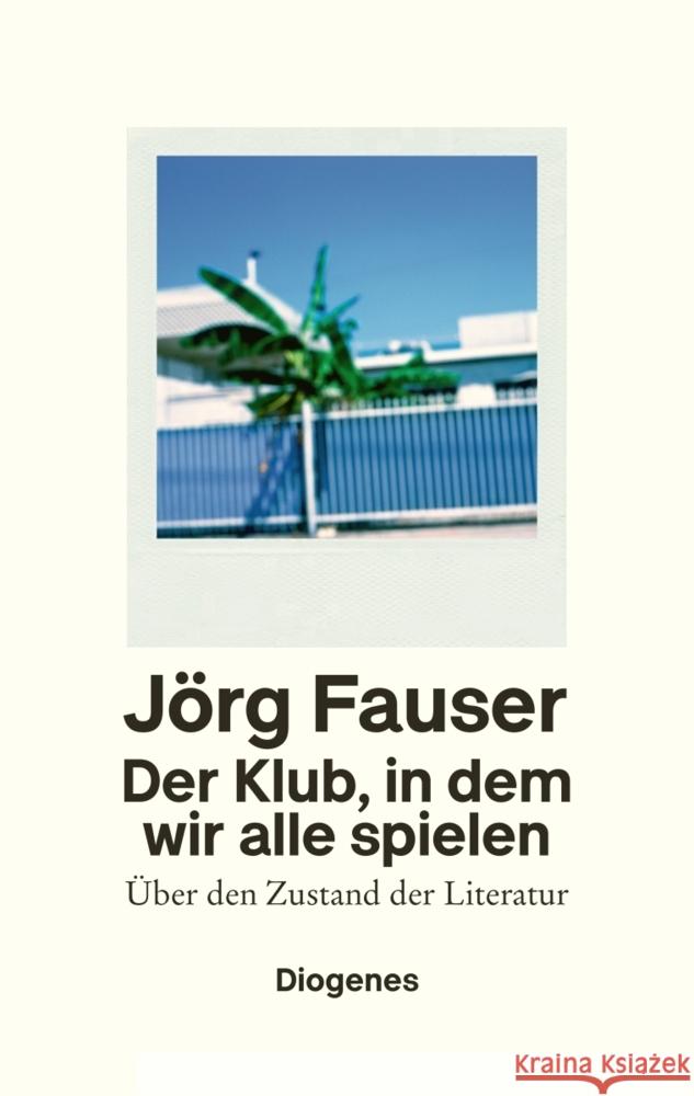 Der Klub, in dem wir alle spielen Fauser, Jörg 9783257071344 Diogenes