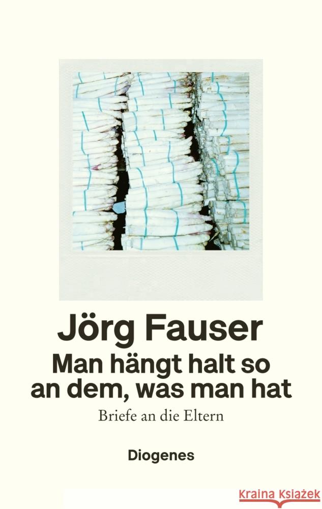 Man hängt halt so an dem, was man hat Fauser, Jörg 9783257071634 Diogenes