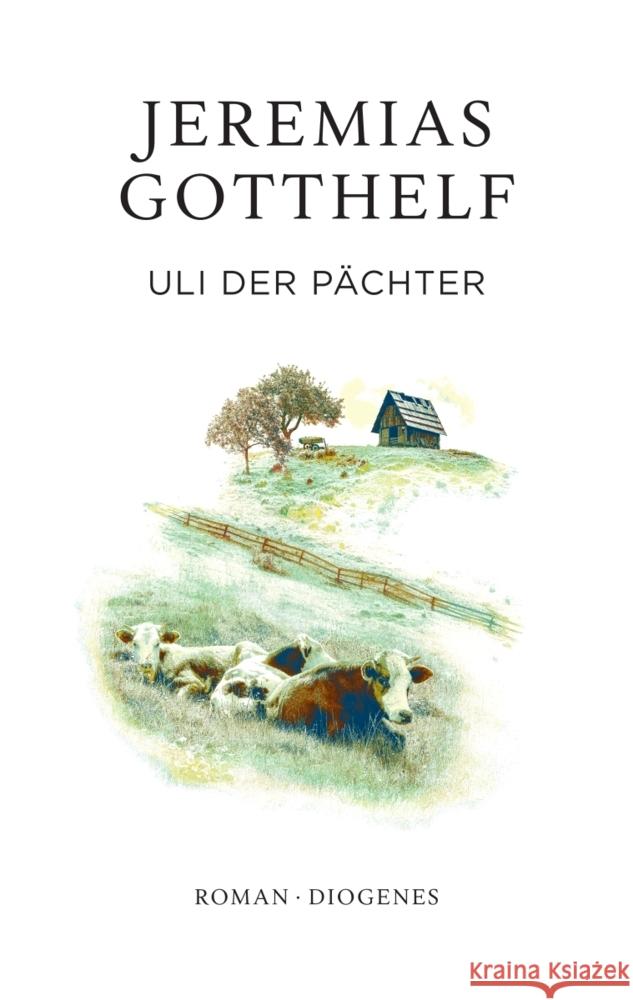 Uli der Pächter Gotthelf, Jeremias, Theisohn, Philipp 9783257072518 Diogenes