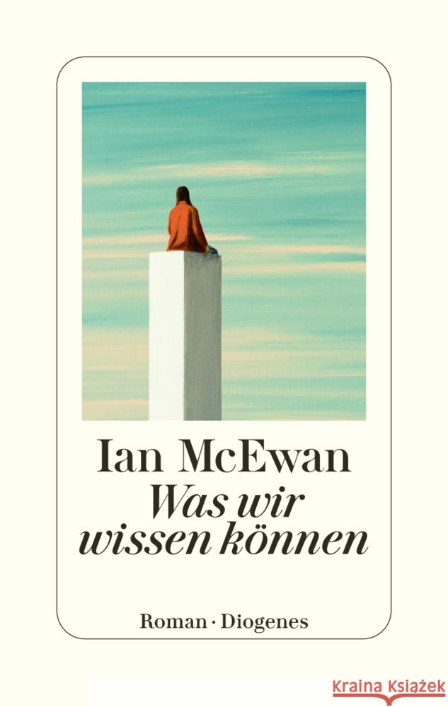 Was wir wissen können McEwan, Ian 9783257073577 Diogenes