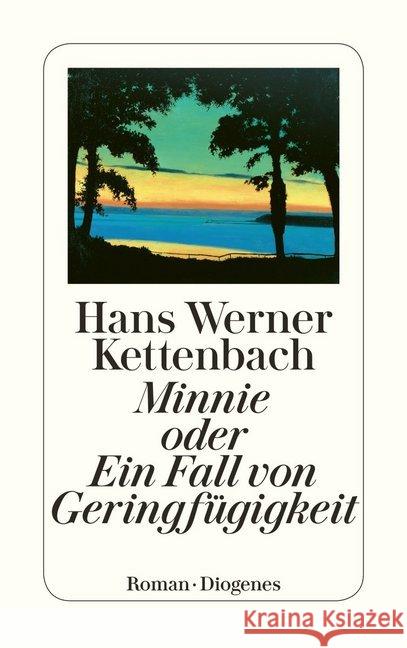 Minnie oder Ein Fall von Geringfügigkeit : Roman. Originalausgabe Kettenbach, Hans W.   9783257212181 Diogenes