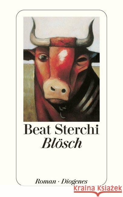 Blösch : Ausgezeichnet mit dem Aspekte-Literatur-Preis 1983. Roman Sterchi, Beat 9783257213416