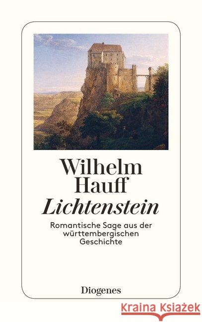 Lichtenstein : Romantische Sage aus der württembergischen Geschichte. Nachw. v. Friedrich Pfäfflin Hauff, Wilhelm   9783257214482 Diogenes