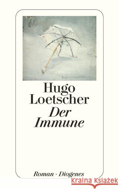 Der Immune : Roman Loetscher, Hugo   9783257215908 Diogenes