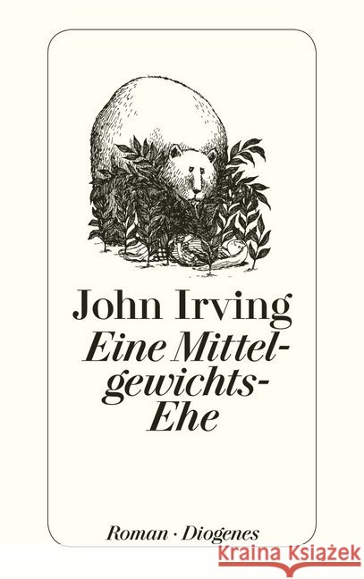 Eine Mittelgewichts-Ehe : Roman Irving, John   9783257216059 Diogenes