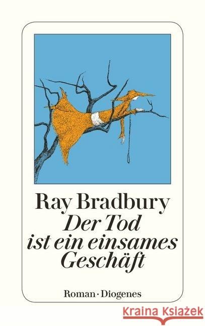 Der Tod ist ein einsames Geschäft : Roman Bradbury, Ray Bauer, Jürgen  9783257217742 Diogenes