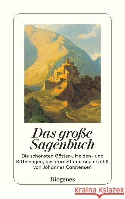 Das große Sagenbuch : Die schönsten Götter-, Helden- und Rittersagen Carstensen, Johannes   9783257228755 Diogenes