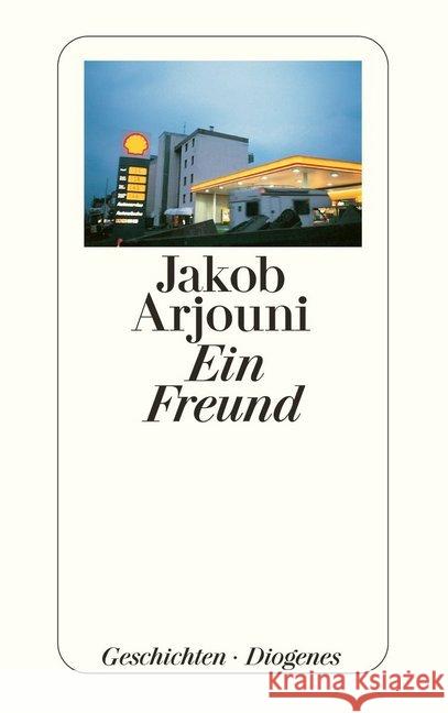 Ein Freund : Geschichten Arjouni, Jakob   9783257230246 Diogenes