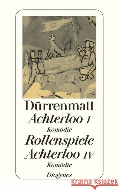 Achterloo I. Rollenspiele. Achterloo IV Dürrenmatt, Friedrich   9783257230581 Diogenes