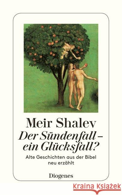 Der Sündenfall, ein Glücksfall? : Alte Geschichten aus der Bibel neu erzählt Shalev, Meir Melcer, Ruth  9783257230994