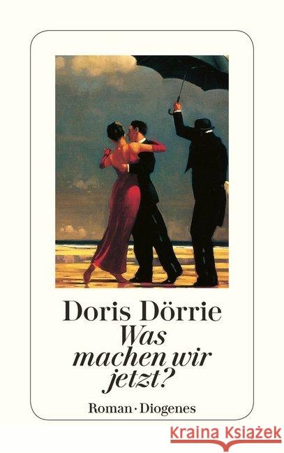 Was machen wir jetzt? : Roman Dörrie, Doris   9783257232707 Diogenes