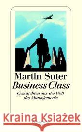 Business Class, Geschichten aus der Welt des Managements Suter, Martin   9783257233193 Diogenes