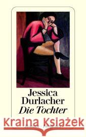 Die Tochter : Roman Durlacher, Jessica Ehlers, Hanni  9783257233513 Diogenes