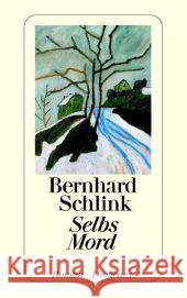 Selbs Mord : Roman Schlink, Bernhard   9783257233605 Diogenes