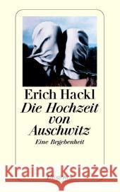 Die Hochzeit von Auschwitz : Eine Begebenheit Hackl, Erich   9783257233773 Diogenes