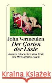 Der Garten der Lüste : Roman über Leben und Werk des Hieronymus Bosch Vermeulen, John Ehlers, Hanni  9783257233834 Diogenes