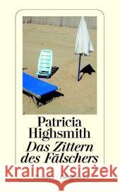 Das Zittern des Fälschers : Roman. Nachw. v. Paul Ingendaay Highsmith, Patricia Gunsteren, Dirk van   9783257234138