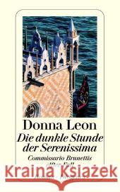 Die dunkle Stunde der Serenissima : Commissario Brunettis elfter Fall. Ausgezeichnet mit dem Corine - Internationaler Buchpreis, Kategorie Belletristik 2003 Leon, Donna Seibicke, Christa E.   9783257234480 Diogenes