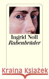 Rabenbrüder : Roman Noll, Ingrid   9783257234541