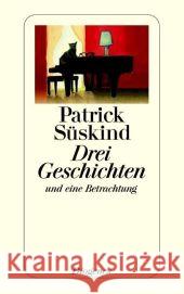 Drei Geschichten : und eine Betrachtung Süskind, Patrick   9783257234688 Diogenes