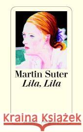 Lila, Lila : Roman Suter, Martin   9783257234695 Diogenes