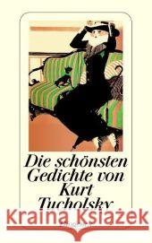 Die schönsten Gedichte von Kurt Tucholsky : Ausgew. v. Daniel Kampa Tucholsky, Kurt   9783257235173 Diogenes